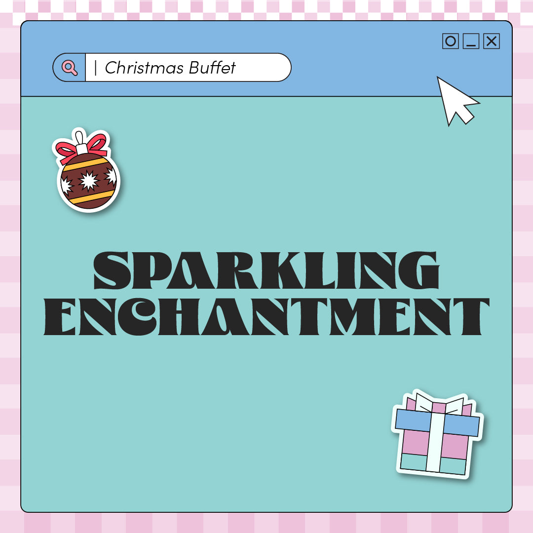 Sparkling Enchantment Buffet (Min. 30 Pax)