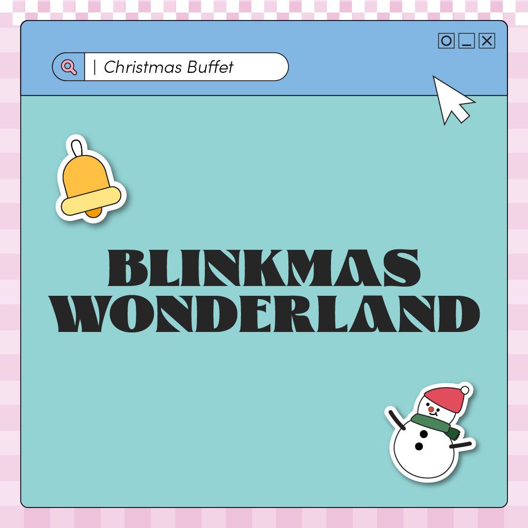 Blinkmas Wonderland Buffet (Min. 30 Pax)
